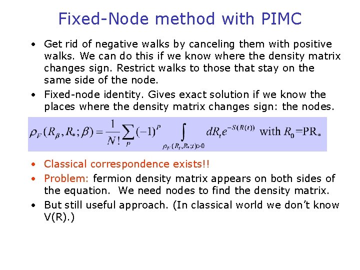 Fixed-Node method with PIMC • Get rid of negative walks by canceling them with