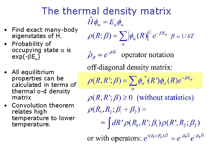 The thermal density matrix • Find exact many-body eigenstates of H. • Probability of