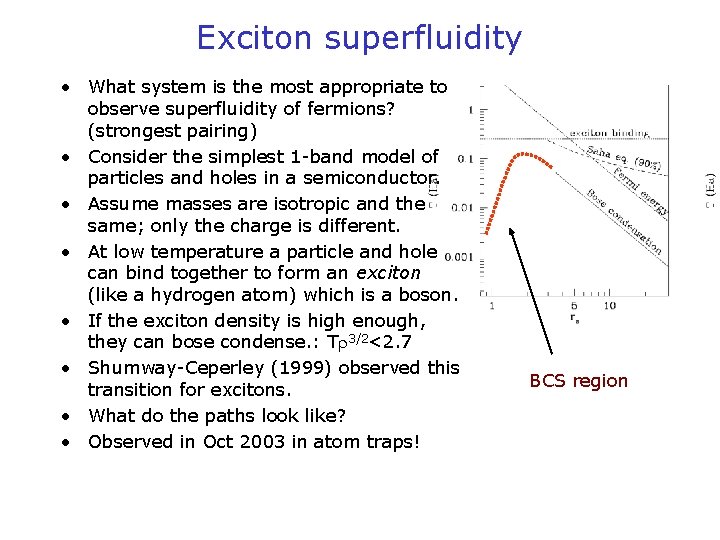 Exciton superfluidity • What system is the most appropriate to observe superfluidity of fermions?