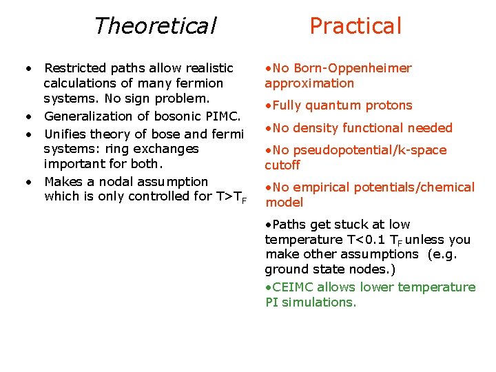 Theoretical • Restricted paths allow realistic calculations of many fermion systems. No sign problem.