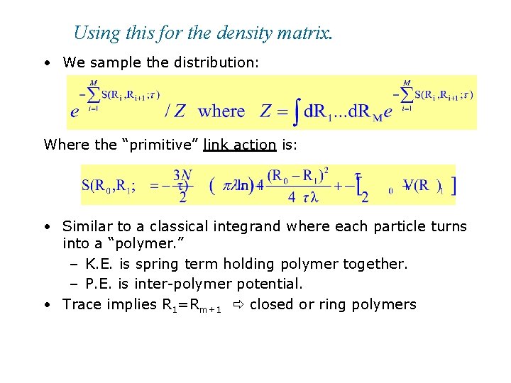 Using this for the density matrix. • We sample the distribution: Where the “primitive”