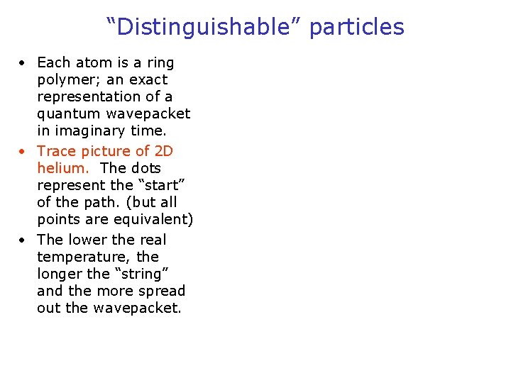 “Distinguishable” particles • Each atom is a ring polymer; an exact representation of a