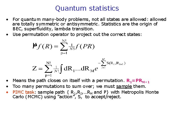 Quantum statistics • For quantum many-body problems, not all states are allowed: allowed are