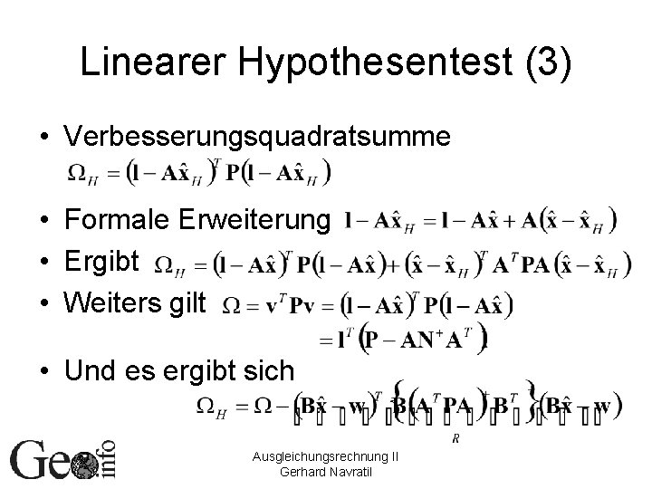 Linearer Hypothesentest (3) • Verbesserungsquadratsumme • Formale Erweiterung • Ergibt • Weiters gilt •