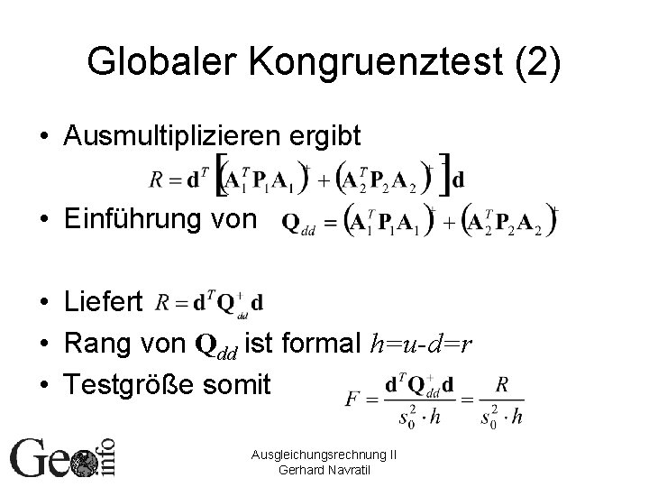 Globaler Kongruenztest (2) • Ausmultiplizieren ergibt • Einführung von • Liefert • Rang von