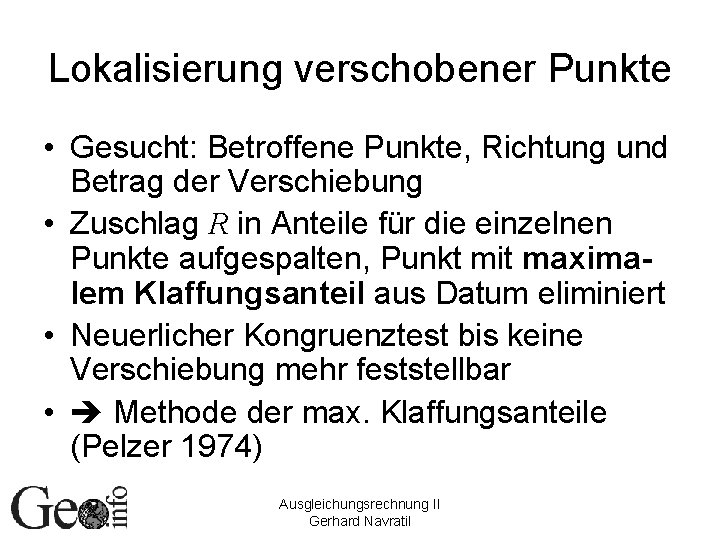 Lokalisierung verschobener Punkte • Gesucht: Betroffene Punkte, Richtung und Betrag der Verschiebung • Zuschlag