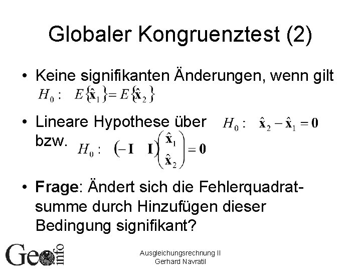Globaler Kongruenztest (2) • Keine signifikanten Änderungen, wenn gilt • Lineare Hypothese über bzw.