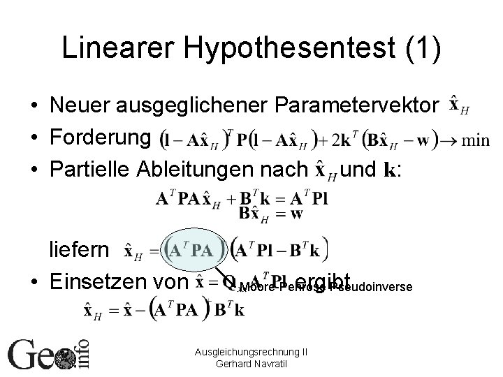 Linearer Hypothesentest (1) • Neuer ausgeglichener Parametervektor • Forderung • Partielle Ableitungen nach und