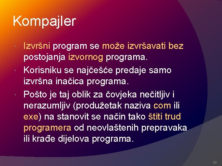 Kompajler Izvršni program se može izvršavati bez postojanja izvornog programa. Korisniku se najčešće predaje