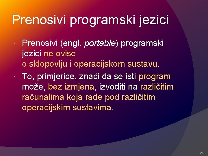 Prenosivi programski jezici Prenosivi (engl. portable) programski jezici ne ovise o sklopovlju i operacijskom