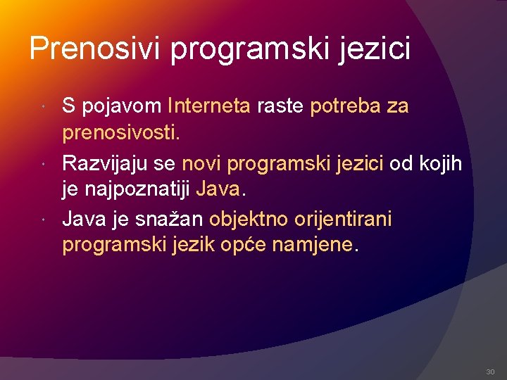 Prenosivi programski jezici S pojavom Interneta raste potreba za prenosivosti. Razvijaju se novi programski