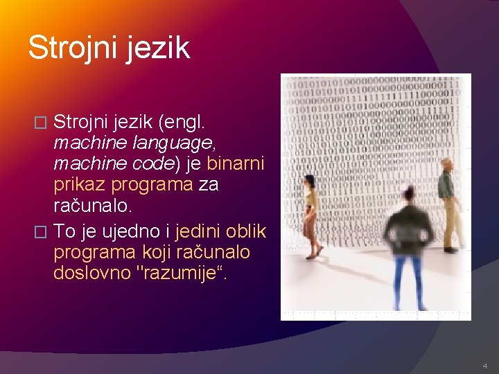 Strojni jezik (engl. machine language, machine code) je binarni prikaz programa za računalo. �