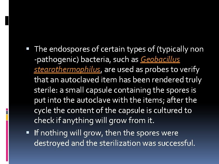  The endospores of certain types of (typically non -pathogenic) bacteria, such as Geobacillus