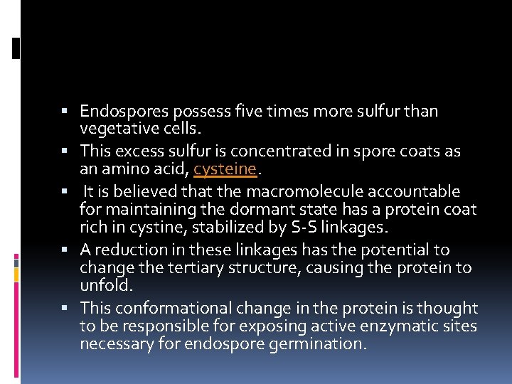  Endospores possess five times more sulfur than vegetative cells. This excess sulfur is