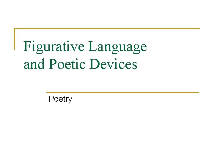 Figurative Language and Poetic Devices Poetry 