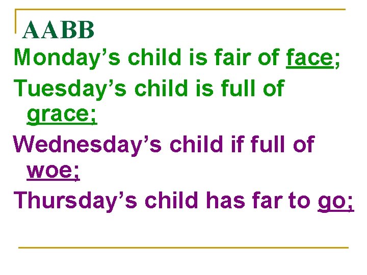 AABB Monday’s child is fair of face; Tuesday’s child is full of grace; Wednesday’s