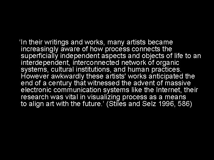 ‘In their writings and works, many artists became increasingly aware of how process connects