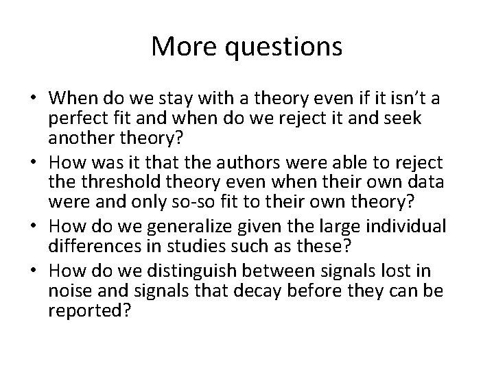 More questions • When do we stay with a theory even if it isn’t