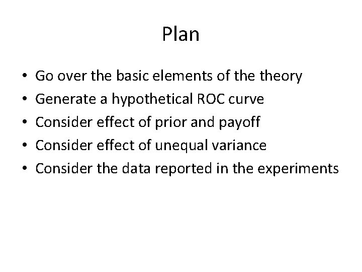 Plan • • • Go over the basic elements of theory Generate a hypothetical