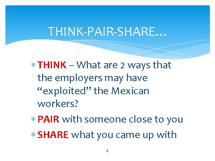 THINK-PAIR-SHARE… THINK – What are 2 ways that the employers may have “exploited” the