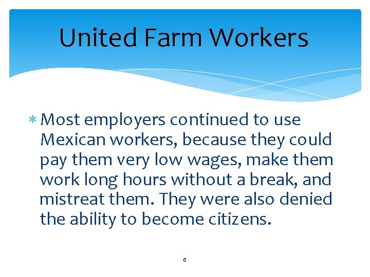 United Farm Workers Most employers continued to use Mexican workers, because they could pay