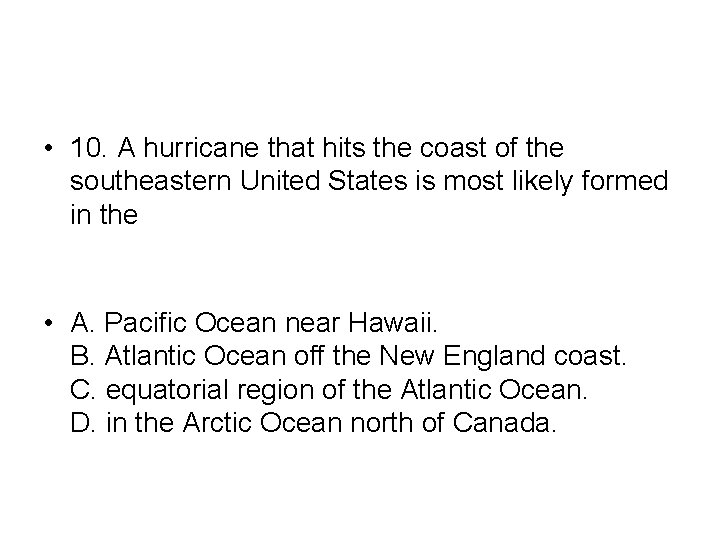  • 10. A hurricane that hits the coast of the southeastern United States