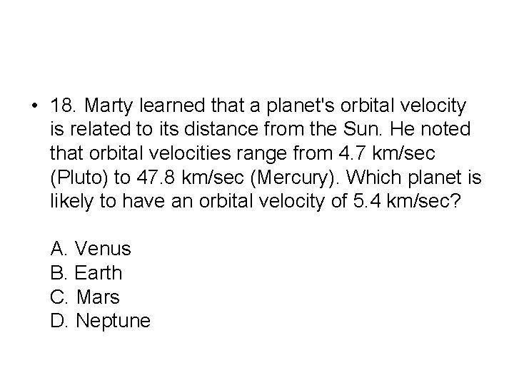  • 18. Marty learned that a planet's orbital velocity is related to its