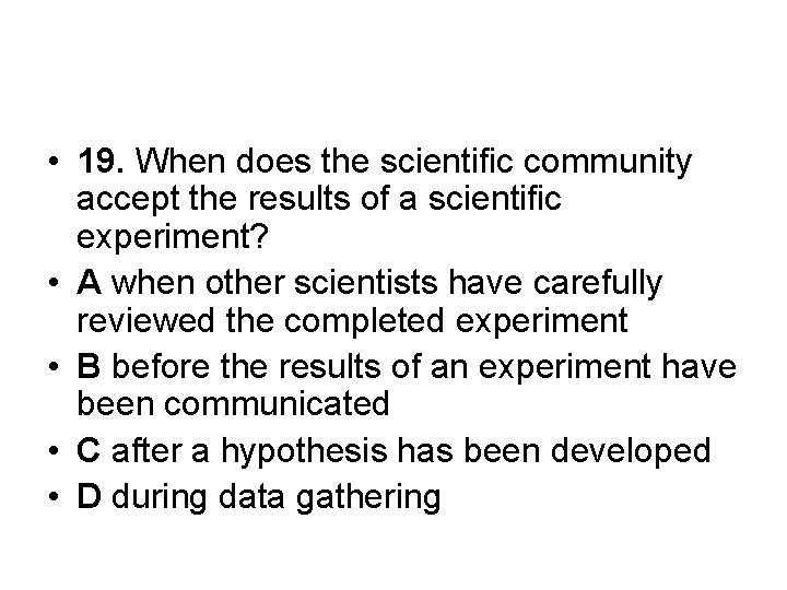  • 19. When does the scientific community accept the results of a scientific
