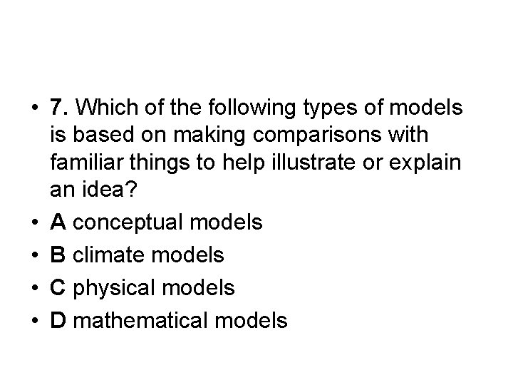  • 7. Which of the following types of models is based on making