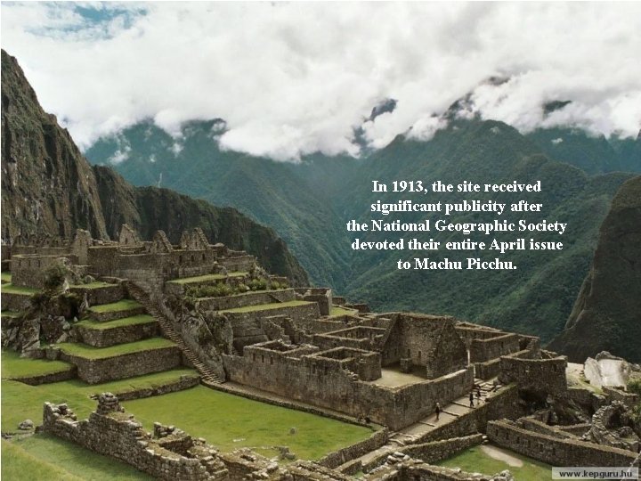 In 1913, the site received significant publicity after the National Geographic Society devoted their