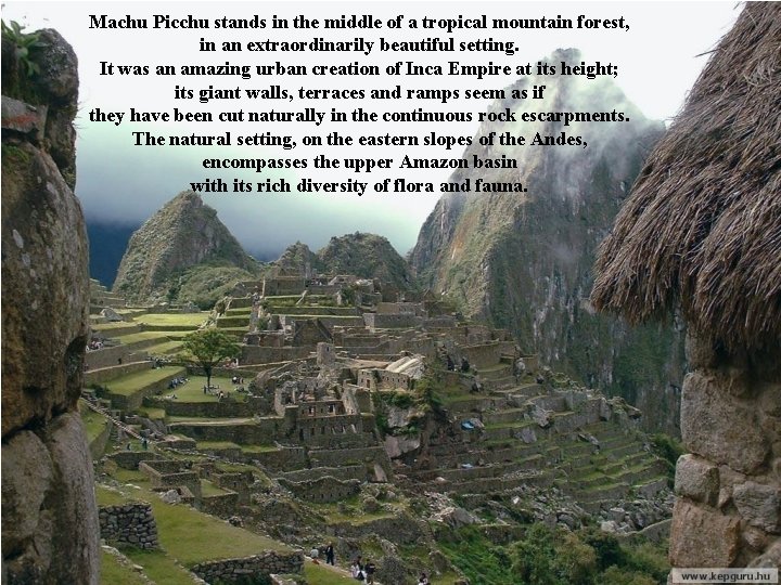 Machu Picchu stands in the middle of a tropical mountain forest, in an extraordinarily