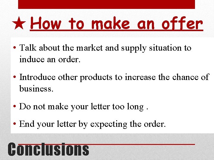 ★ How to make an offer • Talk about the market and supply situation