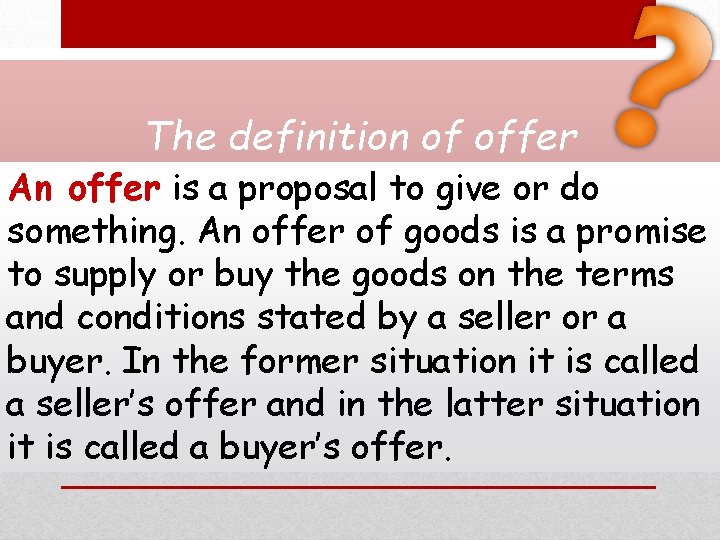 The definition of offer An offer is a proposal to give or do something.