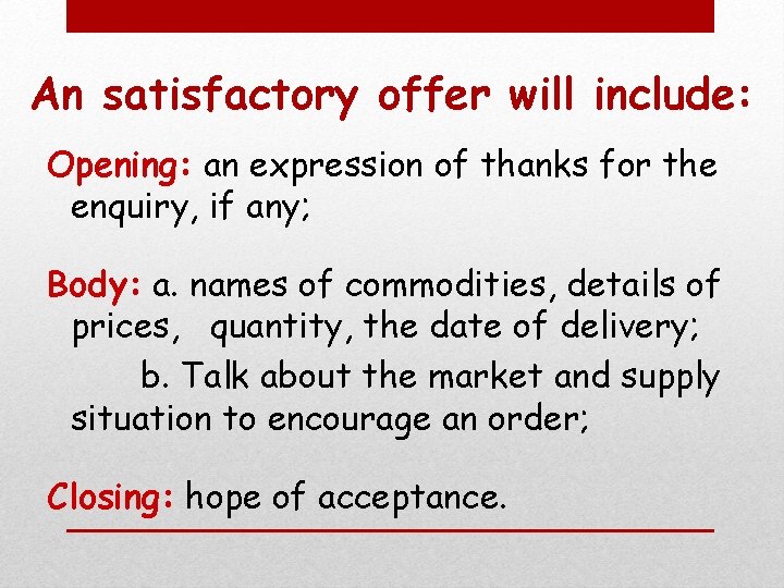 An satisfactory offer will include: Opening: an expression of thanks for the enquiry, if