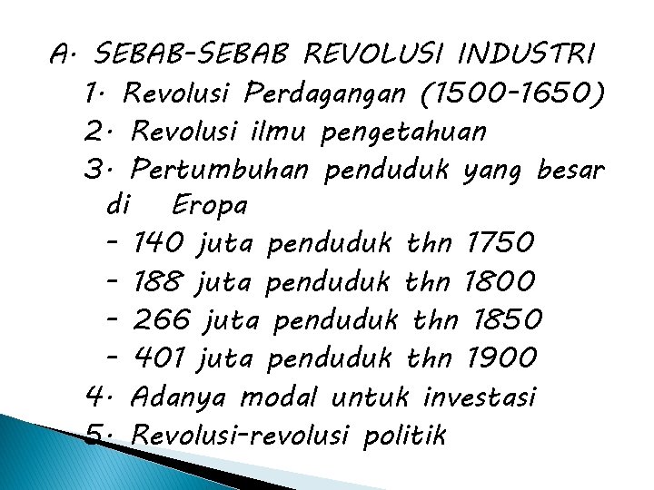 A. SEBAB-SEBAB REVOLUSI INDUSTRI 1. Revolusi Perdagangan (1500 -1650) 2. Revolusi ilmu pengetahuan 3.