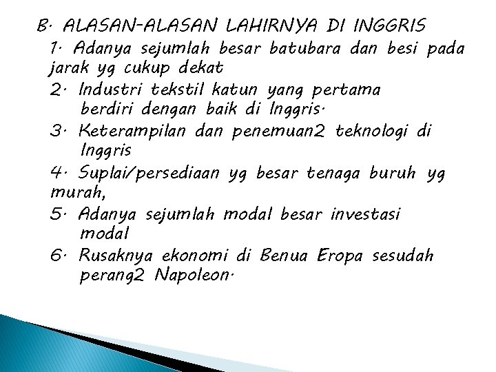 B. ALASAN-ALASAN LAHIRNYA DI INGGRIS 1. Adanya sejumlah besar batubara dan besi pada jarak