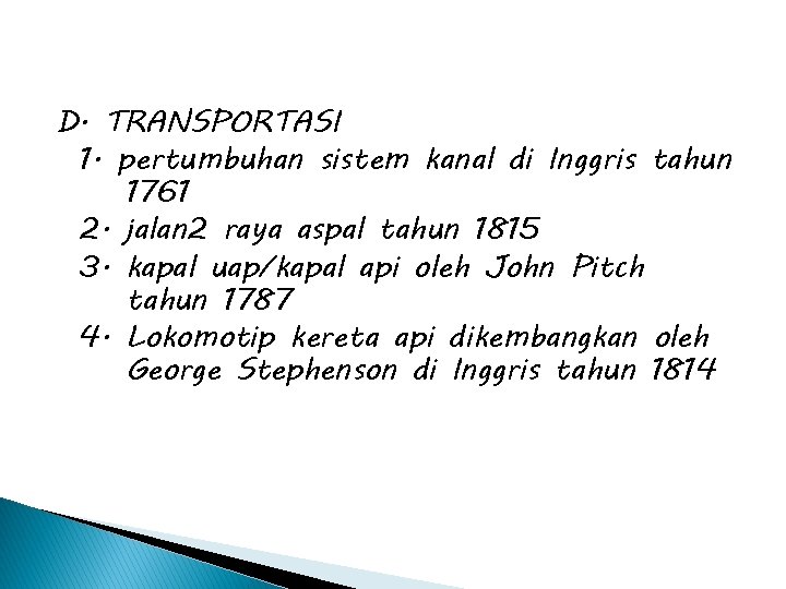 D. TRANSPORTASI 1. pertumbuhan sistem kanal di Inggris tahun 1761 2. jalan 2 raya