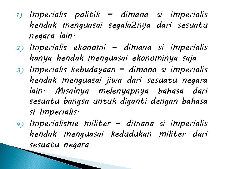 1) 2) 3) 4) Imperialis politik = dimana si imperialis hendak menguasai segala 2