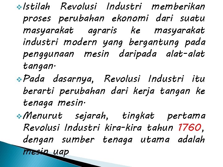 v. Istilah Revolusi Industri memberikan proses perubahan ekonomi dari suatu masyarakat agraris ke masyarakat