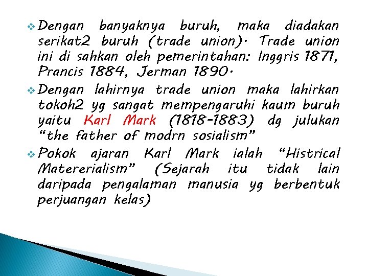 v Dengan banyaknya buruh, maka diadakan serikat 2 buruh (trade union). Trade union ini