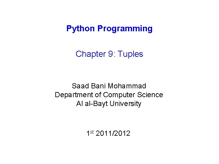 Python Programming Chapter 9: Tuples Saad Bani Mohammad Department of Computer Science Al al-Bayt