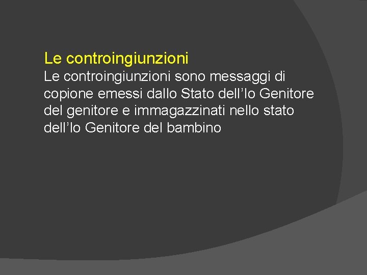 Le controingiunzioni sono messaggi di copione emessi dallo Stato dell’Io Genitore del genitore e