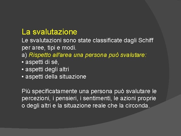 La svalutazione Le svalutazioni sono state classificate dagli Schiff per aree, tipi e modi.