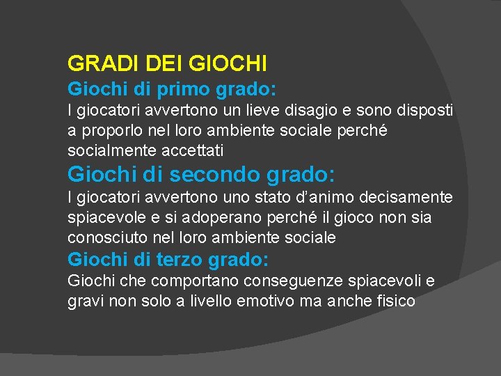 GRADI DEI GIOCHI Giochi di primo grado: I giocatori avvertono un lieve disagio e