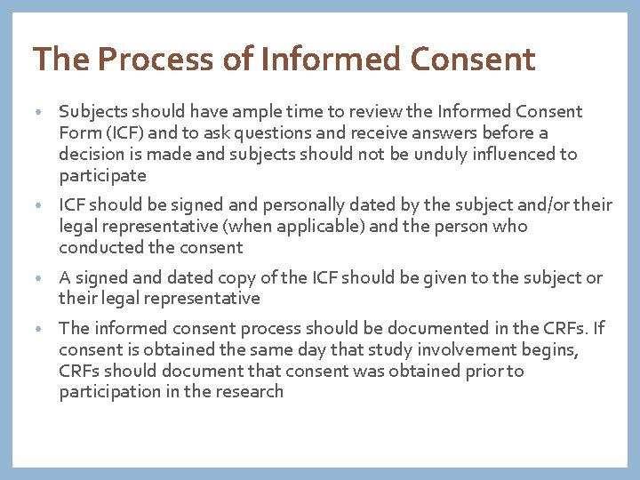 The Process of Informed Consent • Subjects should have ample time to review the