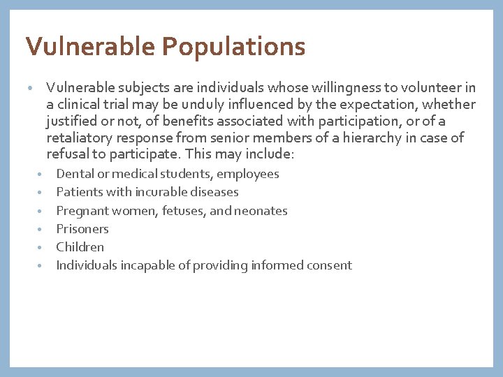 Vulnerable Populations Vulnerable subjects are individuals whose willingness to volunteer in a clinical trial