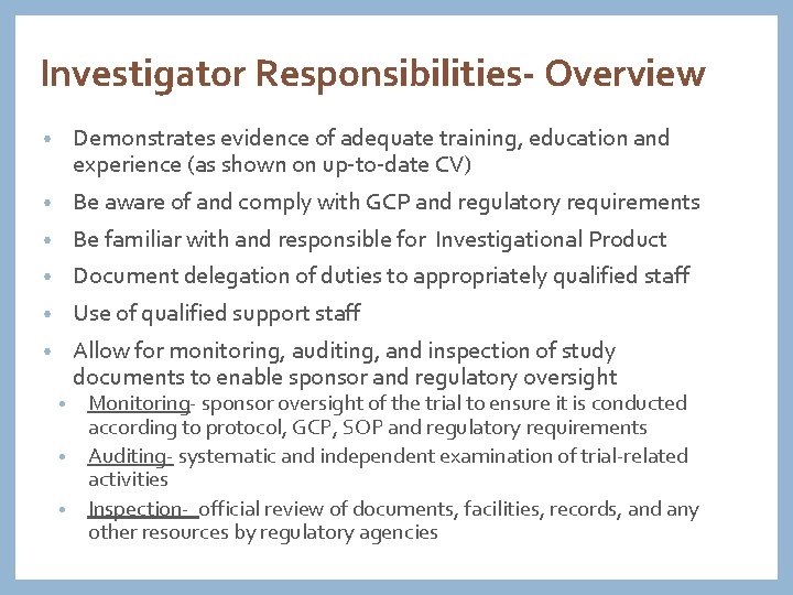 Investigator Responsibilities- Overview • Demonstrates evidence of adequate training, education and experience (as shown