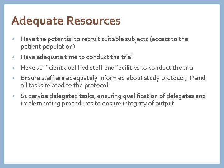 Adequate Resources • Have the potential to recruit suitable subjects (access to the patient