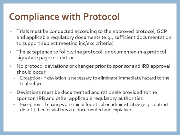 Compliance with Protocol • Trials must be conducted according to the approved protocol, GCP