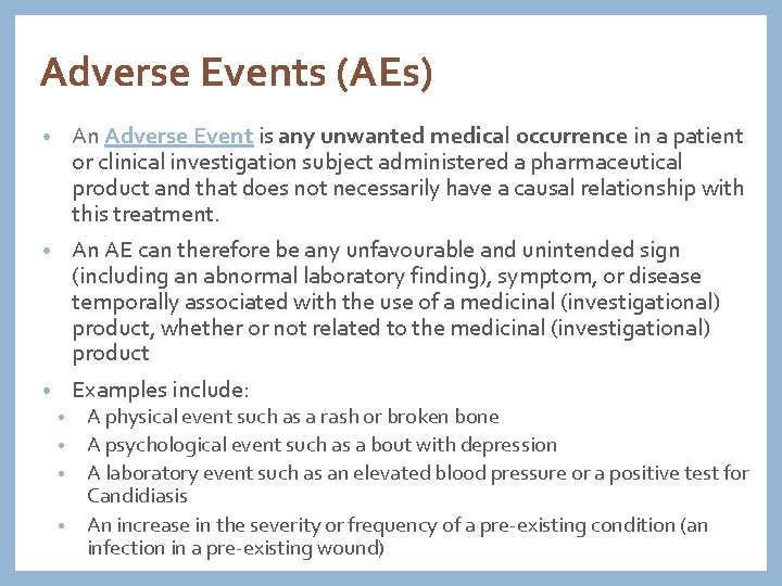 Adverse Events (AEs) • An Adverse Event is any unwanted medical occurrence in a